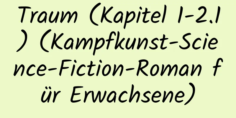 Traum (Kapitel 1-2.1) (Kampfkunst-Science-Fiction-Roman für Erwachsene)