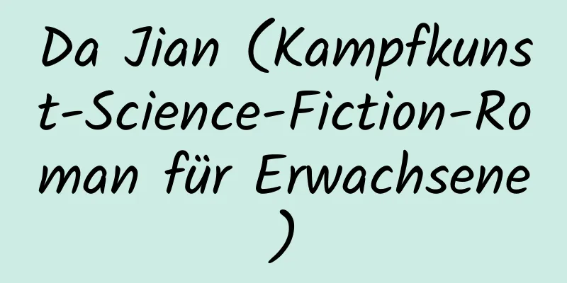 Da Jian (Kampfkunst-Science-Fiction-Roman für Erwachsene)