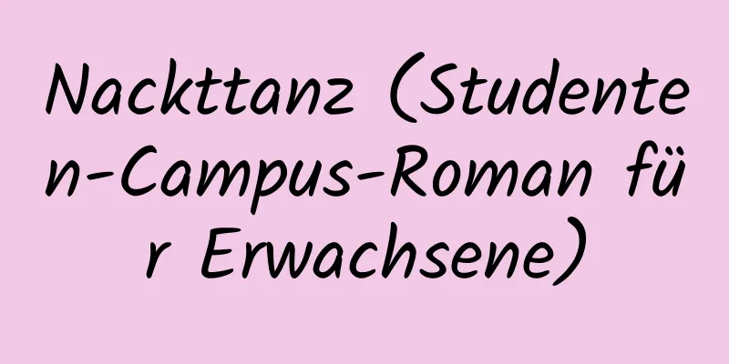 Nackttanz (Studenten-Campus-Roman für Erwachsene)