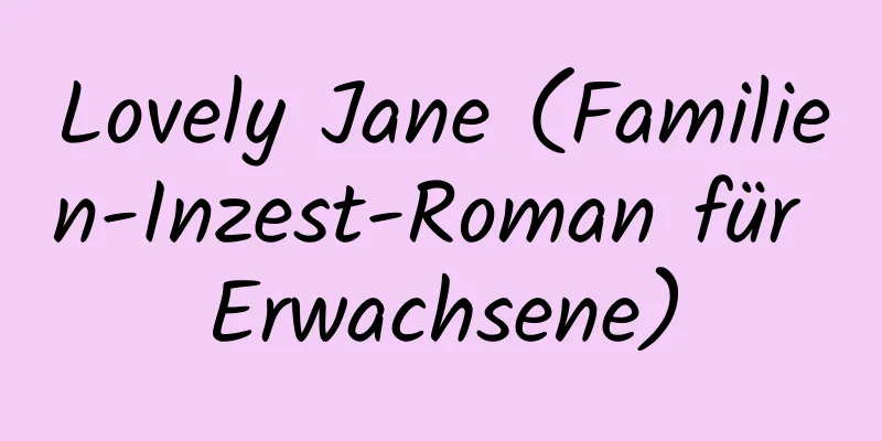 Lovely Jane (Familien-Inzest-Roman für Erwachsene)