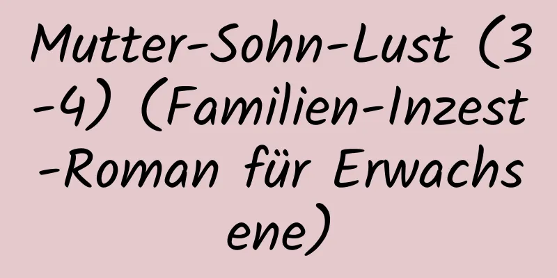 Mutter-Sohn-Lust (3-4) (Familien-Inzest-Roman für Erwachsene)