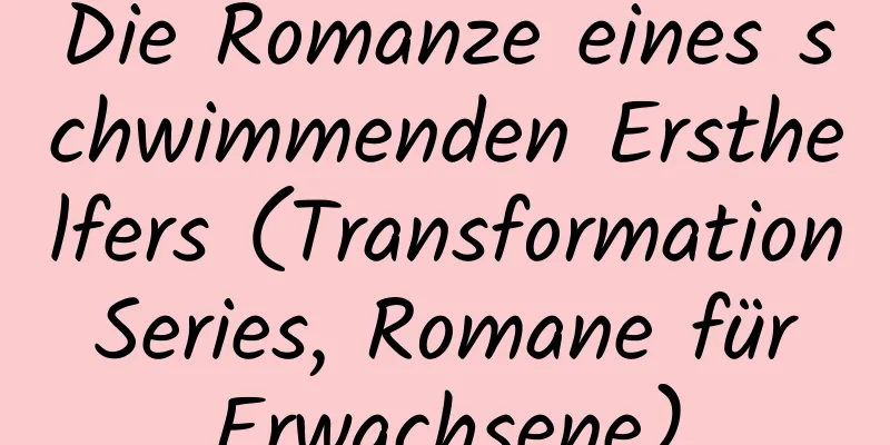 Die Romanze eines schwimmenden Ersthelfers (Transformation Series, Romane für Erwachsene)