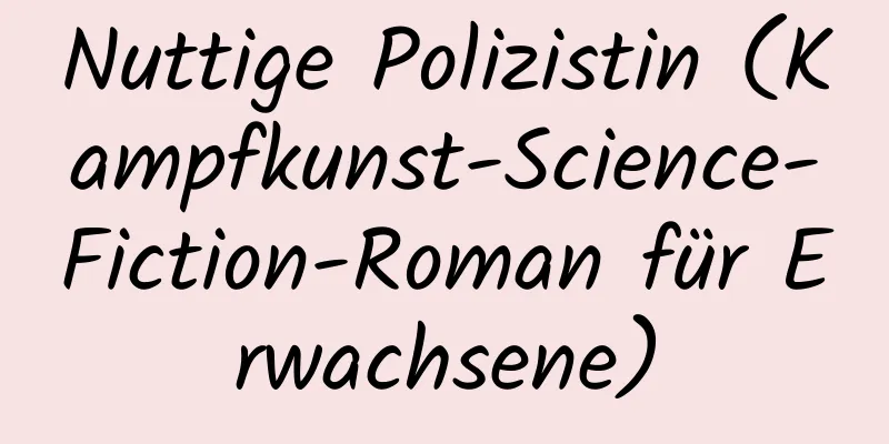 Nuttige Polizistin (Kampfkunst-Science-Fiction-Roman für Erwachsene)