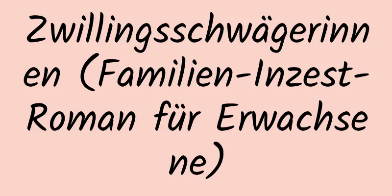 Zwillingsschwägerinnen (Familien-Inzest-Roman für Erwachsene)