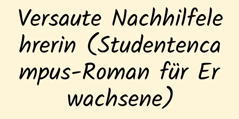 Versaute Nachhilfelehrerin (Studentencampus-Roman für Erwachsene)