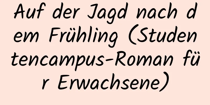 Auf der Jagd nach dem Frühling (Studentencampus-Roman für Erwachsene)