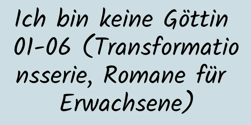 Ich bin keine Göttin 01-06 (Transformationsserie, Romane für Erwachsene)