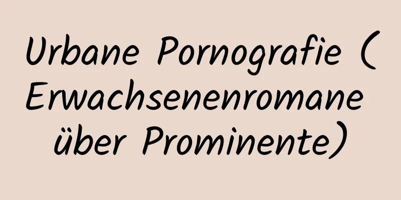 Urbane Pornografie (Erwachsenenromane über Prominente)