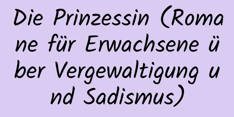 Die Prinzessin (Romane für Erwachsene über Vergewaltigung und Sadismus)