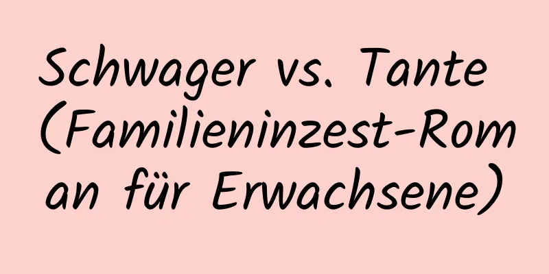 Schwager vs. Tante (Familieninzest-Roman für Erwachsene)