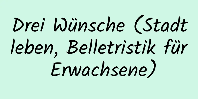 Drei Wünsche (Stadtleben, Belletristik für Erwachsene)