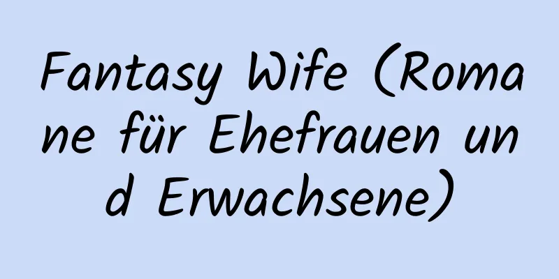 Fantasy Wife (Romane für Ehefrauen und Erwachsene)