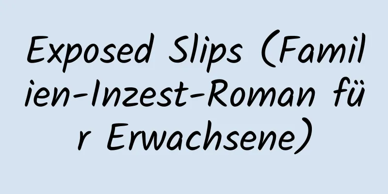 Exposed Slips (Familien-Inzest-Roman für Erwachsene)