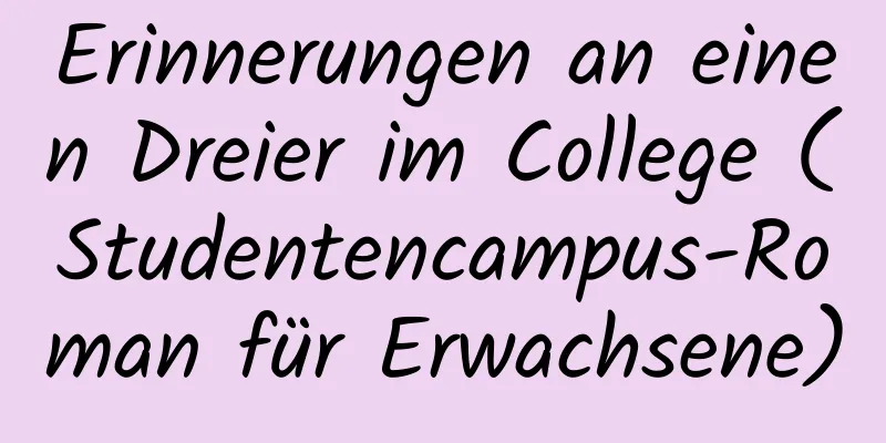 Erinnerungen an einen Dreier im College (Studentencampus-Roman für Erwachsene)