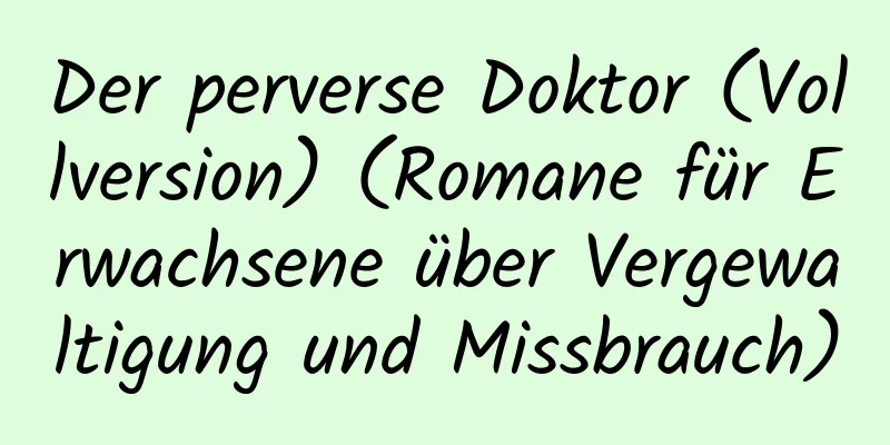 Der perverse Doktor (Vollversion) (Romane für Erwachsene über Vergewaltigung und Missbrauch)