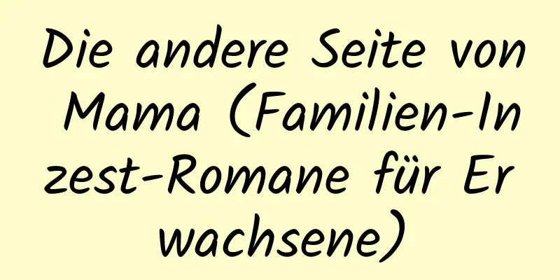 Die andere Seite von Mama (Familien-Inzest-Romane für Erwachsene)