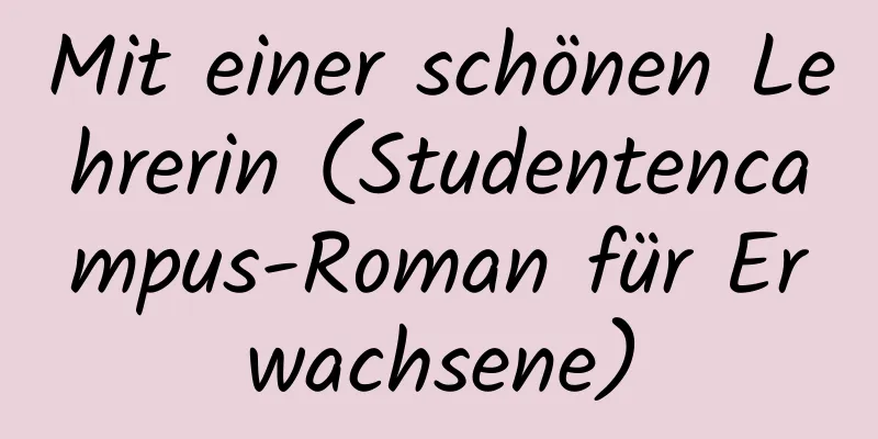 Mit einer schönen Lehrerin (Studentencampus-Roman für Erwachsene)