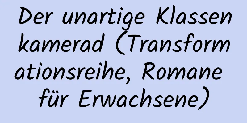 Der unartige Klassenkamerad (Transformationsreihe, Romane für Erwachsene)