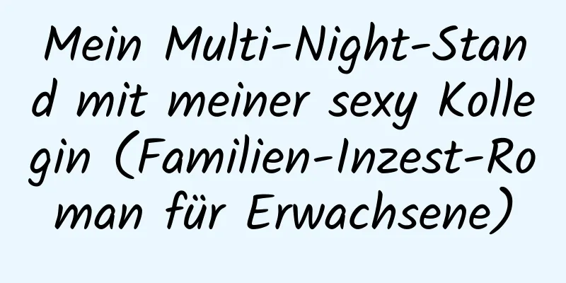 Mein Multi-Night-Stand mit meiner sexy Kollegin (Familien-Inzest-Roman für Erwachsene)