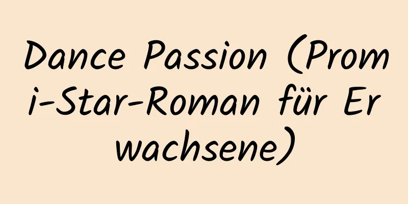 Dance Passion (Promi-Star-Roman für Erwachsene)