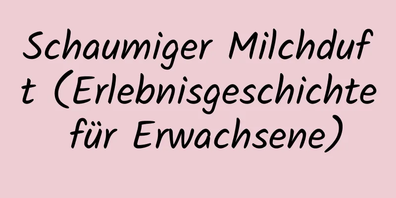 Schaumiger Milchduft (Erlebnisgeschichte für Erwachsene)