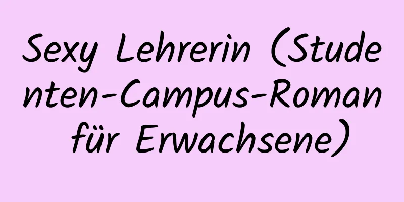 Sexy Lehrerin (Studenten-Campus-Roman für Erwachsene)