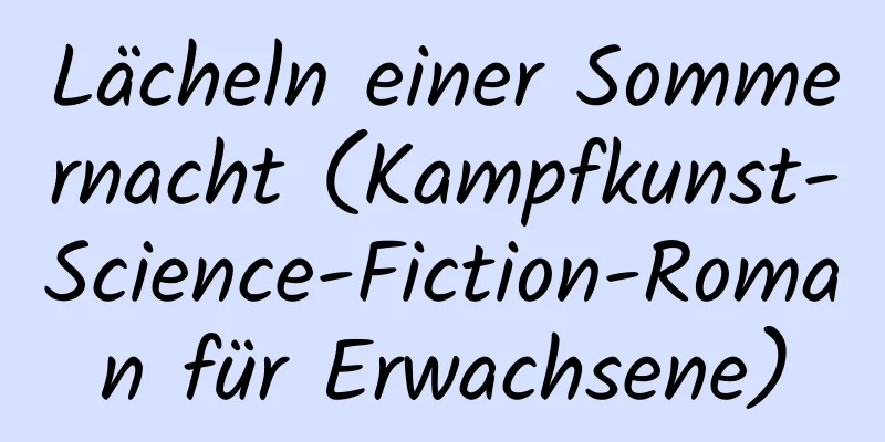 Lächeln einer Sommernacht (Kampfkunst-Science-Fiction-Roman für Erwachsene)