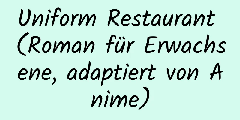 Uniform Restaurant (Roman für Erwachsene, adaptiert von Anime)