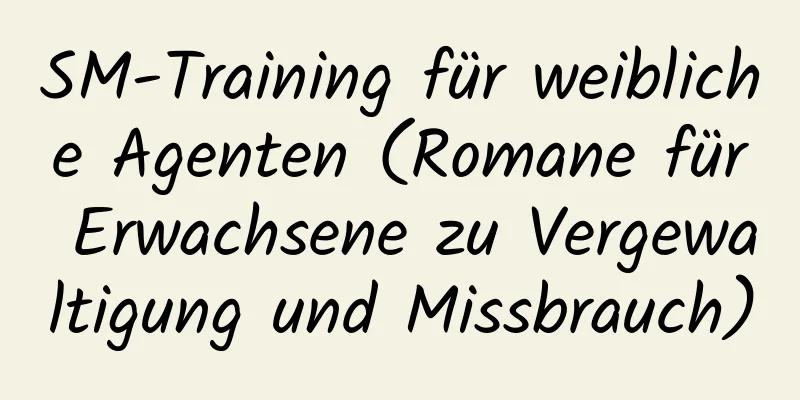 SM-Training für weibliche Agenten (Romane für Erwachsene zu Vergewaltigung und Missbrauch)