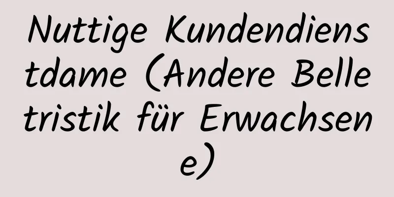 Nuttige Kundendienstdame (Andere Belletristik für Erwachsene)