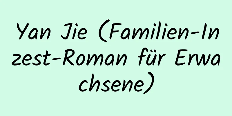 Yan Jie (Familien-Inzest-Roman für Erwachsene)