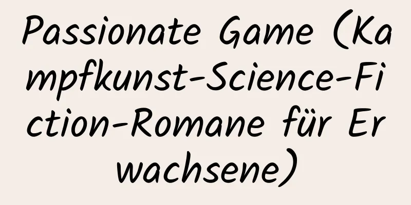 Passionate Game (Kampfkunst-Science-Fiction-Romane für Erwachsene)