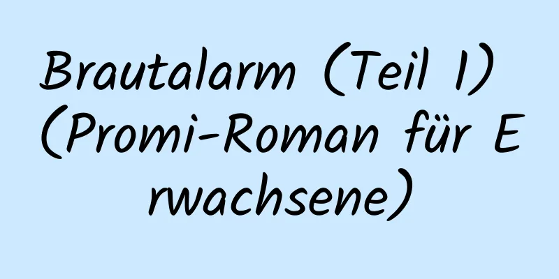 Brautalarm (Teil 1) (Promi-Roman für Erwachsene)