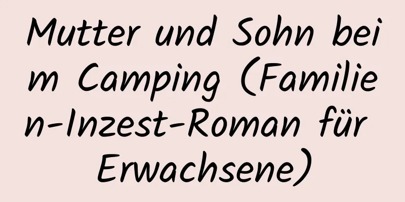 Mutter und Sohn beim Camping (Familien-Inzest-Roman für Erwachsene)