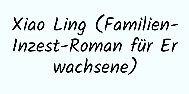 Xiao Ling (Familien-Inzest-Roman für Erwachsene)