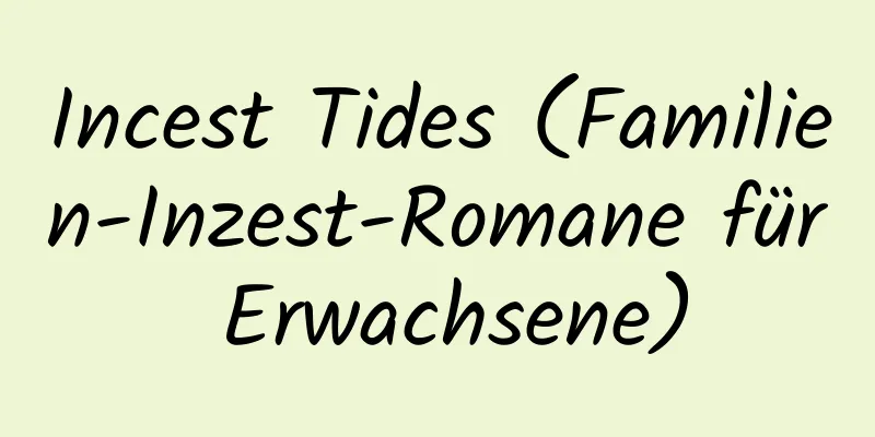 Incest Tides (Familien-Inzest-Romane für Erwachsene)