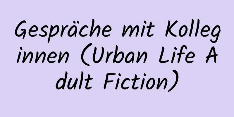 Gespräche mit Kolleginnen (Urban Life Adult Fiction)