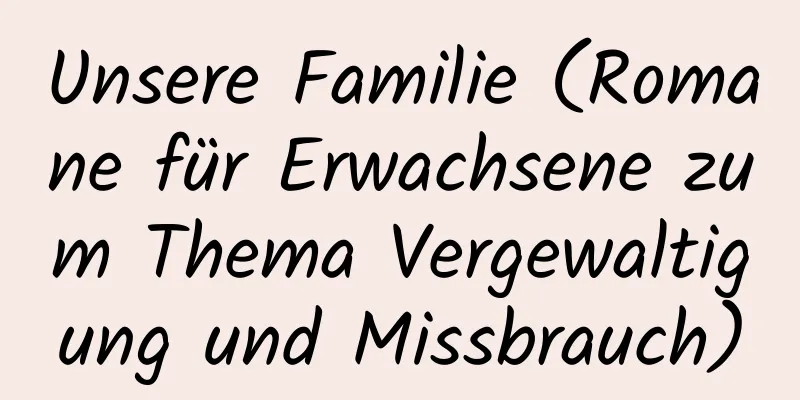 Unsere Familie (Romane für Erwachsene zum Thema Vergewaltigung und Missbrauch)