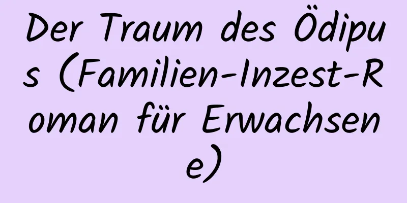 Der Traum des Ödipus (Familien-Inzest-Roman für Erwachsene)