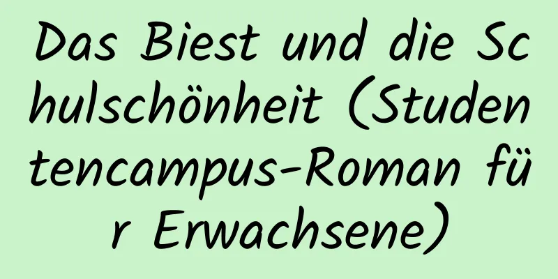 Das Biest und die Schulschönheit (Studentencampus-Roman für Erwachsene)