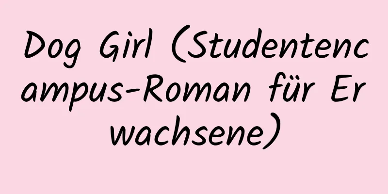 Dog Girl (Studentencampus-Roman für Erwachsene)