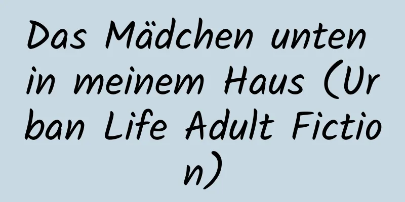 Das Mädchen unten in meinem Haus (Urban Life Adult Fiction)