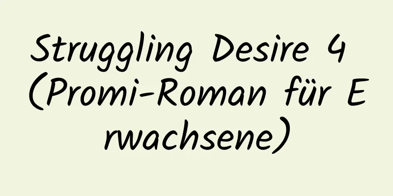 Struggling Desire 4 (Promi-Roman für Erwachsene)