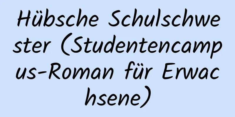 Hübsche Schulschwester (Studentencampus-Roman für Erwachsene)