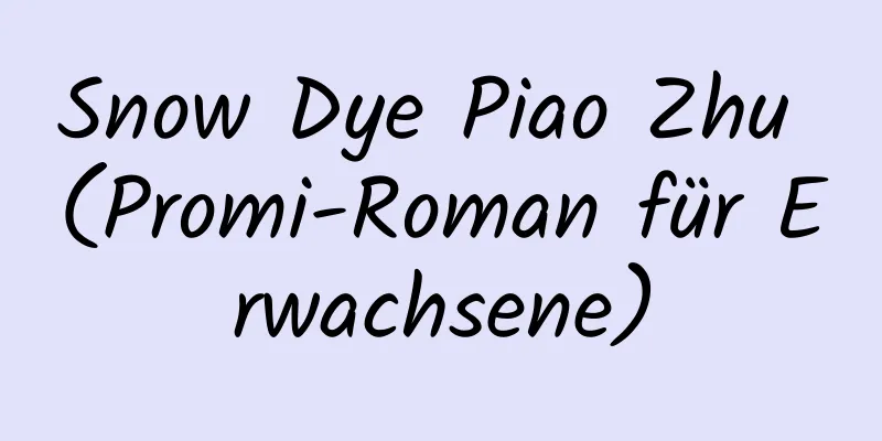 Snow Dye Piao Zhu (Promi-Roman für Erwachsene)