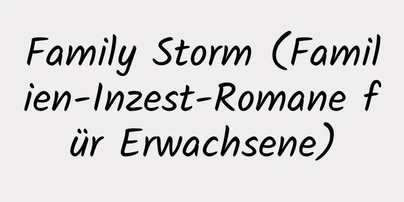 Family Storm (Familien-Inzest-Romane für Erwachsene)