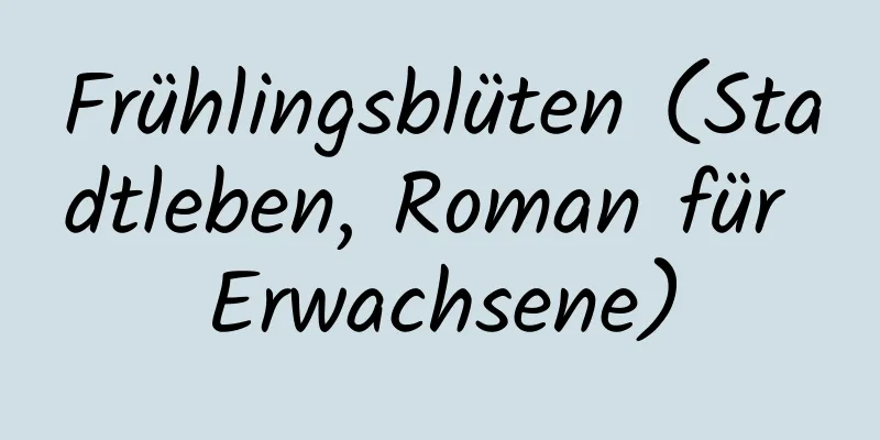 Frühlingsblüten (Stadtleben, Roman für Erwachsene)