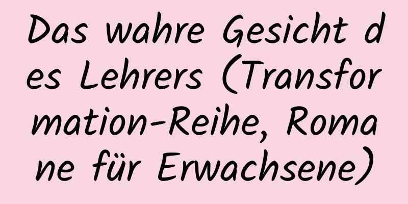 Das wahre Gesicht des Lehrers (Transformation-Reihe, Romane für Erwachsene)