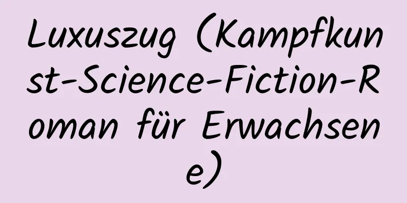 Luxuszug (Kampfkunst-Science-Fiction-Roman für Erwachsene)