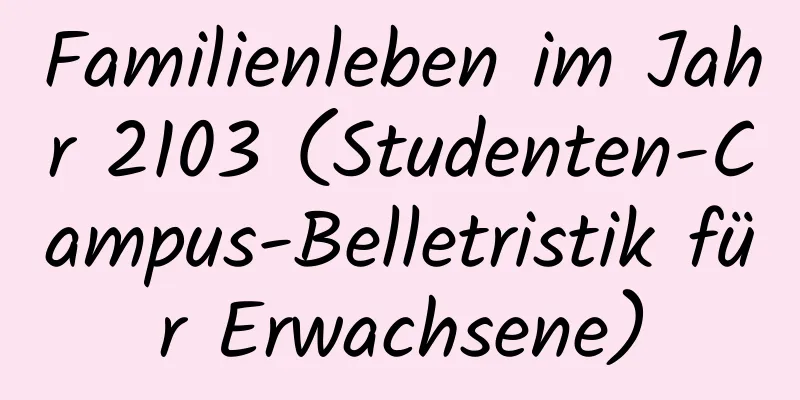 Familienleben im Jahr 2103 (Studenten-Campus-Belletristik für Erwachsene)